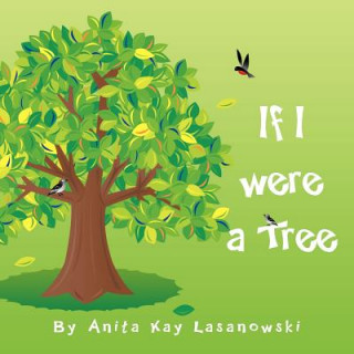 Knjiga If I Were a Tree Anita Kay Lasanowski