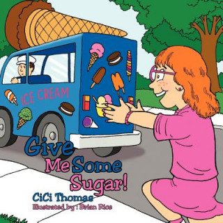 Livre Give Me Some Sugar! CICI Thomas