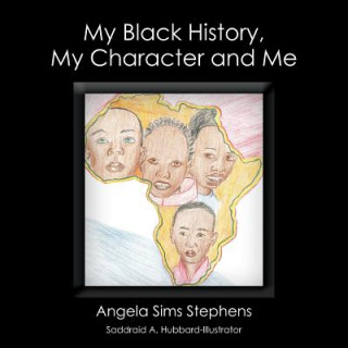 Kniha My Black History, My Character and Me Angela Sims Stephens