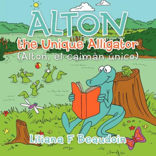 Carte Alton the Unique Alligator Liliana F. Beaudoin