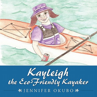 Książka Kayleigh the Eco-Friendly Kayaker Jennifer Okubo