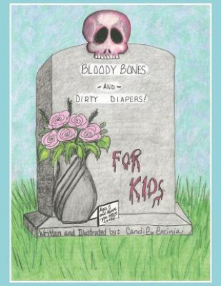 Kniha BLOODY BONES AND DIRTY DIAPERS -FOR KIDS! VoL 1 Candie Encinia