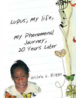 Kniha Lupus; My Life, My Phenomenal Journey; 20 Years Later Wilda L. Riggs