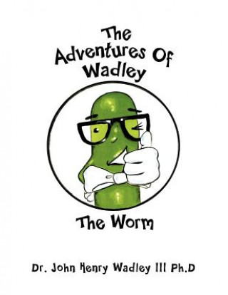 Book Adventures Of Wadley Dr. John Henry Wadley III Ph.D