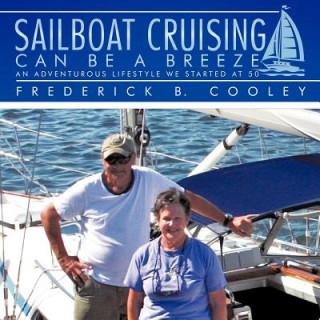 Книга Sailboat Cruising Can Be A Breeze Frederick B. Cooley