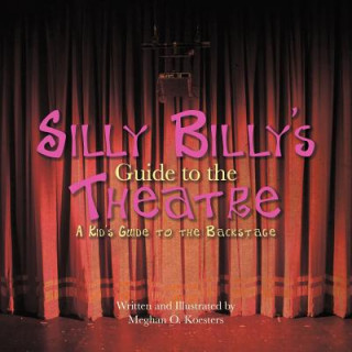Carte Silly Billy's Guide to the Theatre Meghan O. Koesters