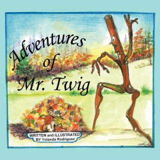 Книга Adventures of Mr. Twig Yolanda Rodriguez