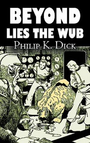 Kniha Beyond Lies the Wub Philip K. Dick