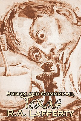 Kniha Sodom and Gomorrah, Texas R. A. Lafferty