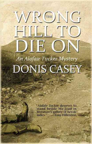 Kniha The Wrong Hill to Die on: An Alafair Tucker Mystery Donis Casey