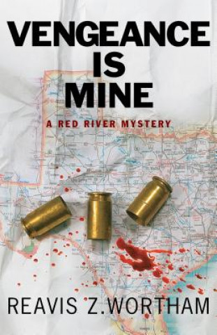 Könyv Vengeance Is Mine: A Red River Mystery Reavis Z. Wortham