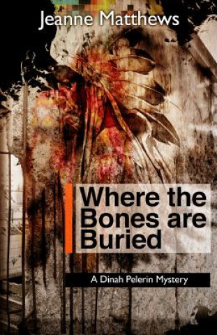 Carte Where the Bones are Buried Jeanne Matthews