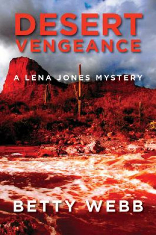 Kniha Desert Vengeance: A Lena Jones Mystery Betty Webb