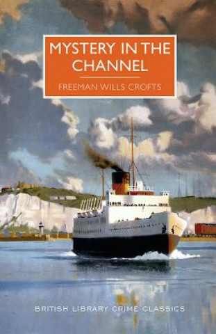 Kniha Mystery in the Channel: A British Library Crime Classic Freeman Crofts