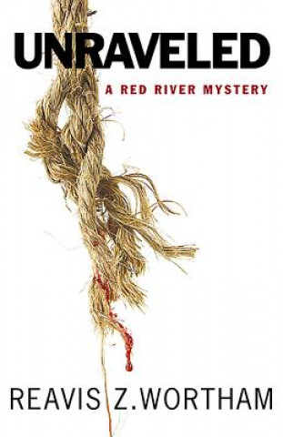 Carte Unraveled: A Red River Mystery Reavis Z. Wortham