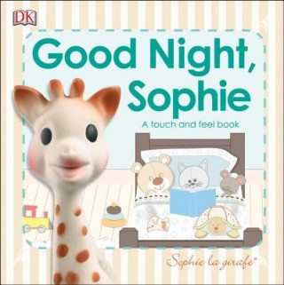 Carte Sophie La Girafe: Goodnight Sophie: A Touch and Feel Book DK