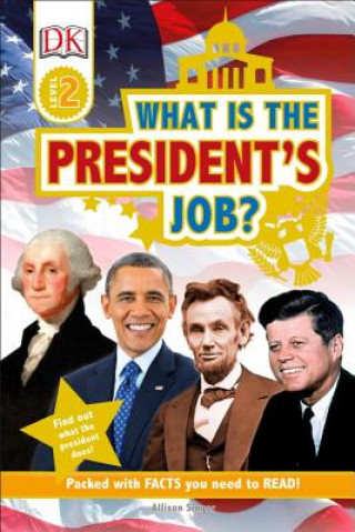 Carte DK Readers L2: What Is the President's Job? Allison Singer