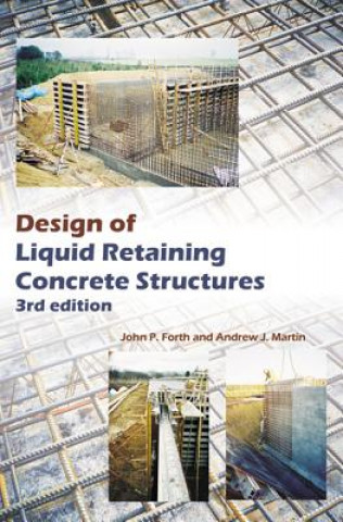 Könyv Design of Liquid Retaining Concrete Structures, Third Edition John P. Forth