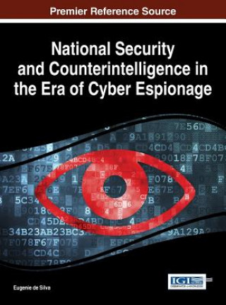 Knjiga National Security and Counterintelligence in the Era of Cyber Espionage Eugenie De Silva