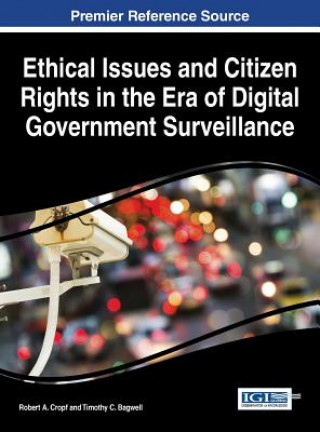 Kniha Ethical Issues and Citizen Rights in the Era of Digital Government Surveillance Timothy C. Bagwell