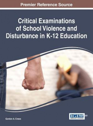 Kniha Critical Examinations of School Violence and Disturbance in K-12 Education Gordon A. Crews