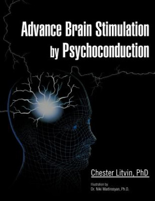 Buch Advance Brain Stimulation by Psychoconduction Chester Litvin Phd