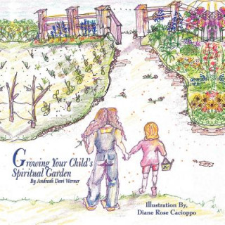 Könyv Growing Your Child's Spiritual Garden Andreah Davi Werner