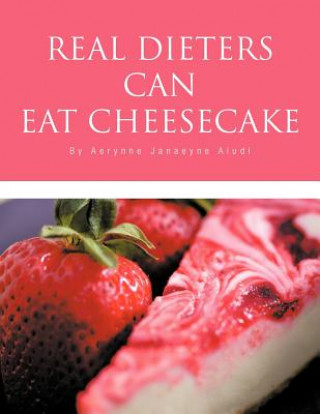 Carte Real Dieters Can Eat Cheesecake Aerynne Janaeyne Aiudi