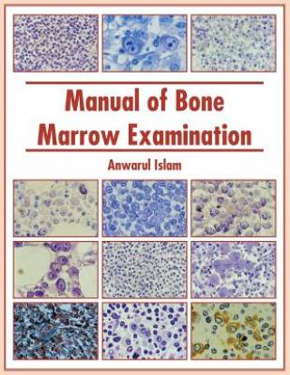 Kniha Manual of Bone Marrow Examination Anwarul Islam