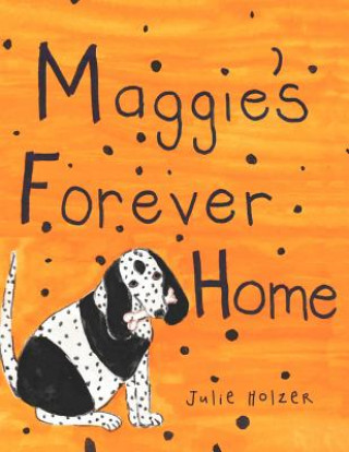 Knjiga Maggie's Forever Home Julie Holzer