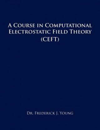 Książka Course in Computational Electrostatic Field Theory Frederick J. Young