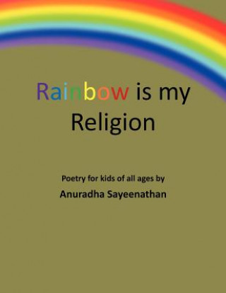 Könyv Rainbow Is My Religion Anuradha Sayeenathan