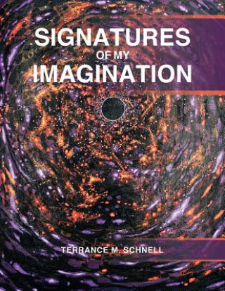 Carte Signatures of My Imagination Terrance M. Schnell