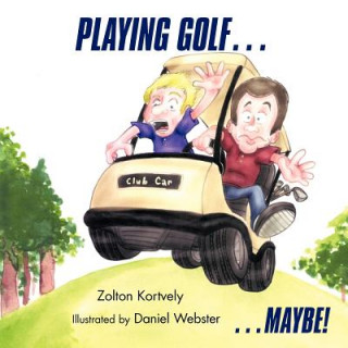 Книга Playing Golf... Zolton Kortvely