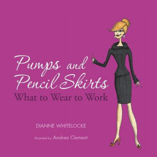 Kniha Pumps and Pencil Skirts Dianne Whitelocke