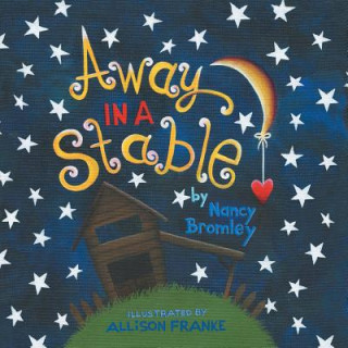 Könyv Away in a Stable Nancy Bromley