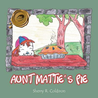 Kniha Aunt Mattie's Pie Sherry R. Coldiron