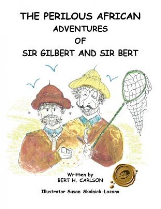 Kniha Perilous African Adventures of Sir Bert and Sir Gilbert Bert H Carlson