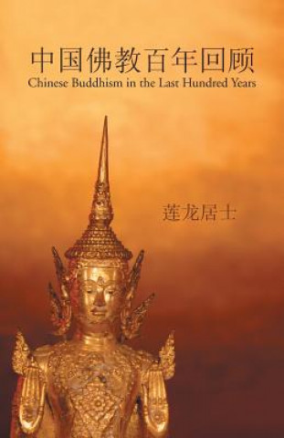 Kniha Chinese Buddhist Century Review: Chinese Buddhism in the Last Hundred Years 