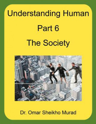 Könyv Understanding Human, Part 6, The Society Omar Sheikho Murad