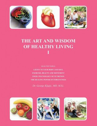 Książka Art and Wisdom of Healthy Living I George J. Kljajic MD M. Sci