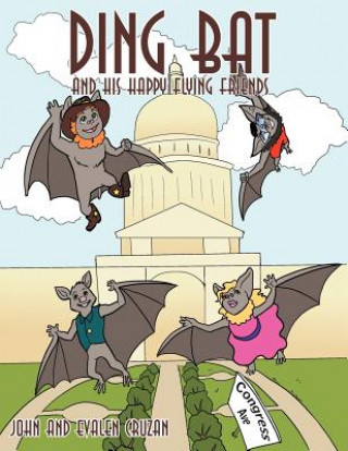 Knjiga Ding Bat And His Happy Flying Friends John and Evalen Cruzan