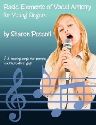 Carte Basic Elements of Vocal Artistry for Young Singers Sharon Pesenti
