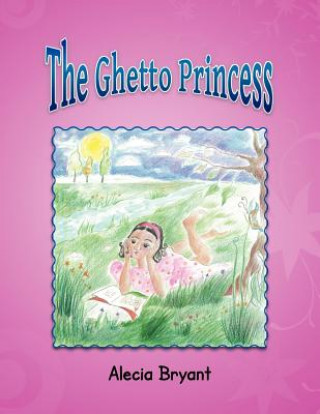 Knjiga Ghetto Princess Alecia Bryant