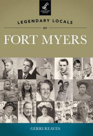 Kniha Legendary Locals of Fort Myers Gerri Reaves