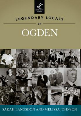 Kniha Legendary Locals of Ogden Sarah Langsdon