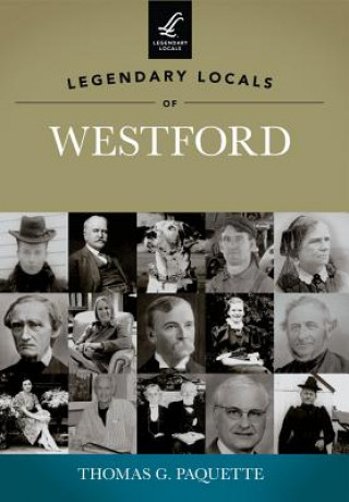 Carte Legendary Locals of Westford Thomas G. Paquette