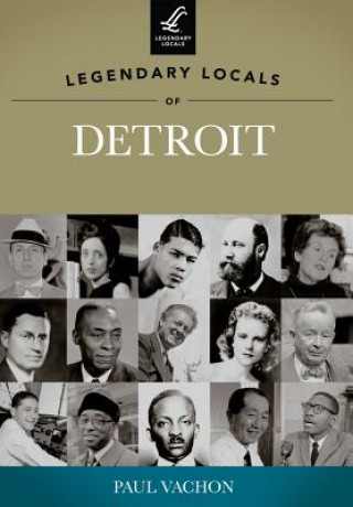 Könyv Legendary Locals of Detroit, Michigan Paul Vachon