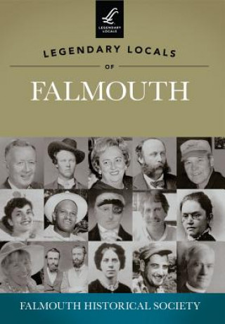 Könyv Legendary Locals of Falmouth Falmouth Historical Society