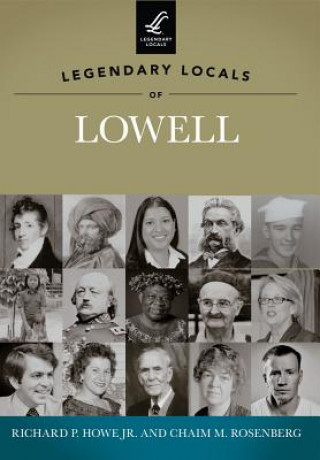 Kniha Legendary Locals of Lowell Richard P. Howe